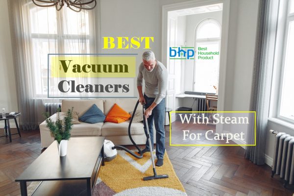 Best Vacuum Cleaners with Steam for Carpet