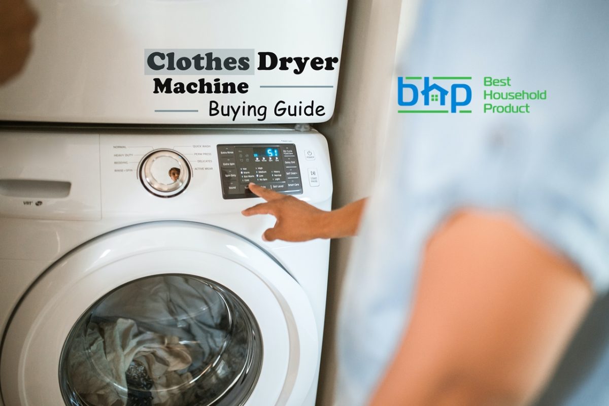 Clothes Dryer Machine Buying Guide